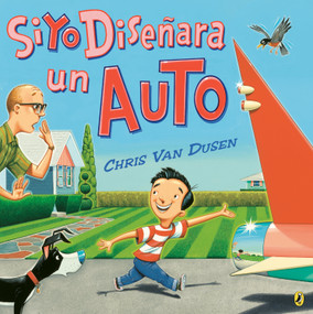 Si yo diseñara un auto (Spanish Edition) by Chris Van Dusen, 9781984814852