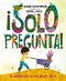 ¡Solo pregunta! (Sé Diferente, Sé Valiente, Sé Tú) by Sonia Sotomayor, Rafael López, 9780525515500