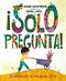 ¡Solo pregunta! (Sé Diferente, Sé Valiente, Sé Tú) (Spanish Edition) by Sonia Sotomayor, Rafael López, 9780525515500