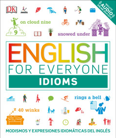 English for Everyone: Idioms (Modismos y expresiones idiomáticas del inglés) (Spanish Edition) by DK, 9781465485328
