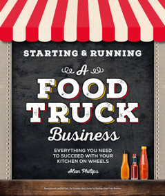 Starting & Running a Food Truck Business (Everything You Need to Succeed With Your Kitchen on Wheels) by Alan Philips, 9781465490117
