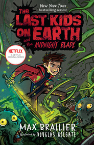 The Last Kids on Earth and the Midnight Blade by Max Brallier, Douglas Holgate, 9780425292112
