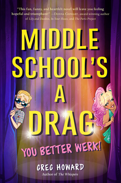 Middle School's a Drag, You Better Werk! by Greg Howard, 9780525517528
