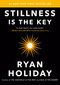 Stillness Is the Key by Ryan Holiday, 9780525538585