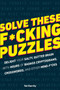Solve These F*cking Puzzles (Delight Your Salty Gutter Brain With Hours of Badass Cryptograms, Crosswords, an) by Val Garrity, 9781465483751
