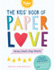 The Kids' Book of Paper Love (Write. Craft. Play. Share.) by Irene Smit, Astrid van der Hulst, 9781523508143