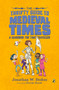 The Thrifty Guide to Medieval Times (A Handbook for Time Travelers) by Jonathan W. Stokes, Xavier Bonet, 9780451480286