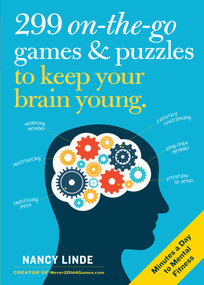 299 On-the-Go Games & Puzzles to Keep Your Brain Young (Minutes a Day to Mental Fitness) by Nancy Linde, 9781523506477