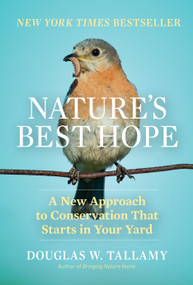 Nature's Best Hope (A New Approach to Conservation That Starts in Your Yard) by Douglas W. Tallamy, 9781604699005