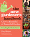 The New Gardener's Handbook (Everything You Need to Know to Grow a Beautiful and Bountiful Garden) by Daryl Beyers, 9781604698749