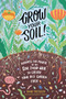 Grow Your Soil! (Harness the Power of the Soil Food Web to Create Your Best Garden Ever) by Diane Miessler, Elaine R. Ingham, 9781635862072