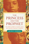 The Princess and the Prophet (The Secret History of Magic, Race, and Moorish Muslims in America) by Jacob S. Dorman, 9780807067260