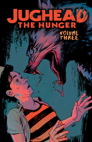Jughead: The Hunger Vol. 3 by Frank Tieri, Joe Eisma, 9781682558270