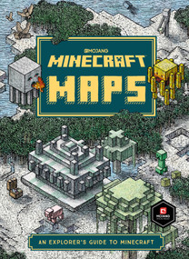 Minecraft: Maps (An Explorer's Guide to Minecraft) by Mojang AB, The Official Minecraft Team, 9781101966440