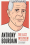 Anthony Bourdain: The Last Interview (and Other Conversations) by MELVILLE HOUSE, Helen Rosner, 9781612198248