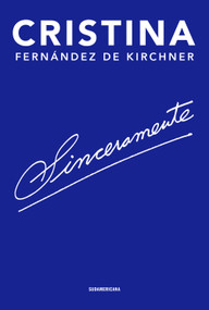 Sinceramente/ Sincerely (Spanish Edition) by Cristina Fernández d Kirchner, 9781644730942