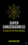 Super Consciousness (The Quest for the Peak Experience) - 9781786782885 by Colin Stanley, Colin Wilson, 9781786782885