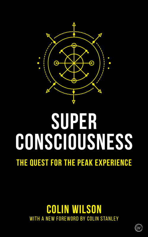 Super Consciousness (The Quest for the Peak Experience) - 9781786782885 by Colin Stanley, Colin Wilson