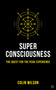 Super Consciousness (The Quest for the Peak Experience) - 9781786782885 by Colin Stanley, Colin Wilson, 9781786782885