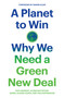 A Planet to Win (Why We Need a Green New Deal) by Kate Aronoff, Alyssa Battistoni, Daniel Aldana Cohen, Thea Riofrancos, Naomi Klein, 9781788738316