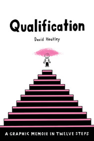 Qualification (A Graphic Memoir in Twelve Steps) by David Heatley, 9780375425400