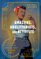 Amazons, Abolitionists, and Activists (A Graphic History of Women's Fight for Their Rights) by Mikki Kendall, A. D'Amico, 9780399581793