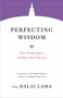 Perfecting Wisdom (How Things Appear and How They Truly Are) by The Dalai Lama, 9781611807349