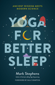 Yoga for Better Sleep (Ancient Wisdom Meets Modern Science) by Mark Stephens, Sally Kempton, 9781623173630