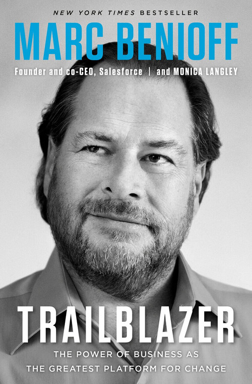 Trailblazer (The Power of Business as the Greatest Platform for Change) by Marc Benioff, Monica Langley, 9781984825193