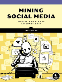 Mining Social Media (Finding Stories in Internet Data) by Lam Thuy Vo, 9781593279165