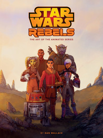 The Art of Star Wars Rebels by Dan Wallace, 9781506710914