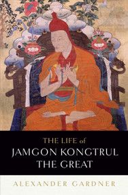 The Life of Jamgon Kongtrul the Great by Alexander Gardner, 9781611804218