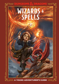 Wizards & Spells (Dungeons & Dragons) (A Young Adventurer's Guide) by Jim Zub, Stacy King, Andrew Wheeler, Official Dungeons & Dragons Licensed, 9781984856463