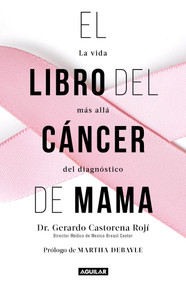 El libro del cáncer de mama / The Breast Cancer Book (Spanish Edition) by Gerardo Castorena, 9786073176507