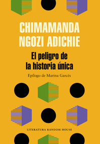 El peligro de la historia única / The Danger of a Single Story (Spanish Edition) by Chimamanda Ngozi Adichie, 9788439733928