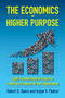 The Economics of Higher Purpose (Eight Counterintuitive Steps for Creating a Purpose-Driven Organization) by Robert E. Quinn, Anjan V. Thakor, 9781523086405