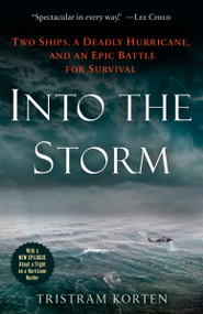 Into the Storm (Two Ships, a Deadly Hurricane, and an Epic Battle for Survival) - 9781524797904 by Tristram Korten, 9781524797904