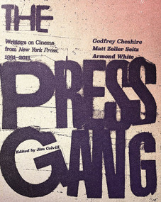 The Press Gang (Writings on Cinema from New York Press, 1991-2011) by Godfrey Cheshire, Matt Zoller Seitz, Armond White, Jim Colvill, 9781609809775