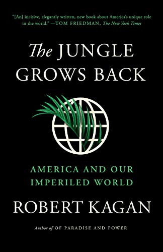 The Jungle Grows Back (America and Our Imperiled World) - 9780525563570 by Robert Kagan, 9780525563570