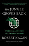 The Jungle Grows Back (America and Our Imperiled World) - 9780525563570 by Robert Kagan, 9780525563570
