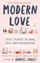 Modern Love, Revised and Updated (True Stories of Love, Loss, and Redemption) by Daniel Jones, Andrew Rannells, Ayelet Waldman, Amy Krouse Rosenthal, Veronica Chambers, 9780593137048