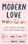 Modern Love, Revised and Updated (True Stories of Love, Loss, and Redemption) by Daniel Jones, Andrew Rannells, Ayelet Waldman, Amy Krouse Rosenthal, Veronica Chambers, Deborah Copaken, Jean Hanff Korelitz, Trey Ellis, Ann Hood, Howie Kahn, Mindy Hung, Terri Cheney, Ann Leary, Larry Smith, 9780593137048
