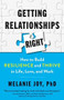 Getting Relationships Right (How to Build Resilience and Thrive in Life, Love, and Work) by Melanie Joy, PhD, 9781523088508