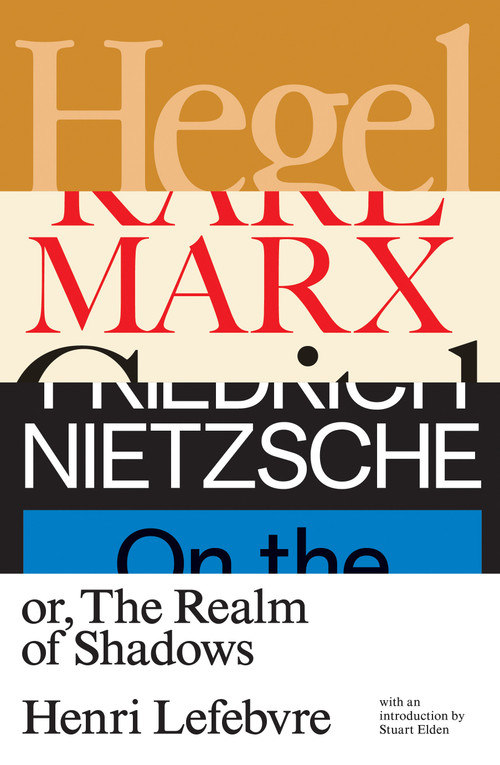 Hegel, Marx, Nietzsche (Or the Realm of Shadows) by Henri Lefebvre, 9781788733731