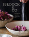 Burdock & Co (Poetic Recipes Inspired by Ocean, Land & Air) by Andrea Carlson, 9780147531223