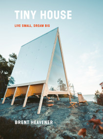 Tiny House (Live Small, Dream Big) by Brent Heavener, 9780525576617