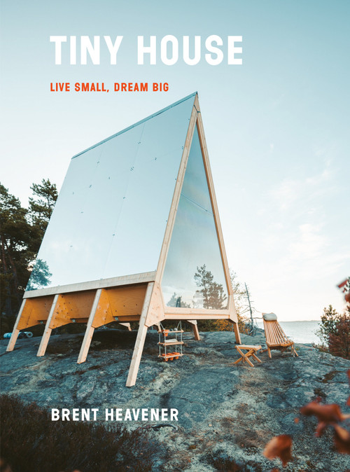 Tiny House (Live Small, Dream Big) by Brent Heavener, 9780525576617
