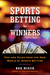 Sports Betting for Winners (Tips and Tales from the New World of Sports Betting) by Rob Miech, 9780806540306