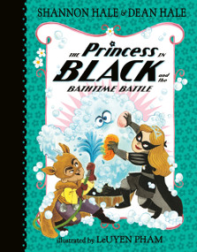 The Princess in Black and the Bathtime Battle by Shannon Hale, Dean Hale, Leuyen Pham, 9781536202212