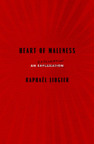 Heart of Maleness (An Exploration) by Raphaël Liogier, Antony Shugaar, 9781635429930
